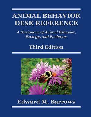 Animal Behavior Desk Reference: A Dictionary of Animal Behavior, Ecology, and Evolution, Third Edition de Edward M. Barrows