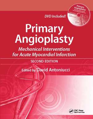 Primary Angioplasty: Mechanical Interventions for Acute Myocardial Infarction, Second Edition de David Antoniucci