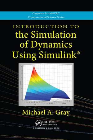 Introduction to the Simulation of Dynamics Using Simulink de Michael A. Gray