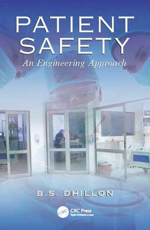 Patient Safety: An Engineering Approach de B. S. Dhillon