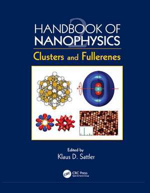 Handbook of Nanophysics: Clusters and Fullerenes de Klaus D. Sattler