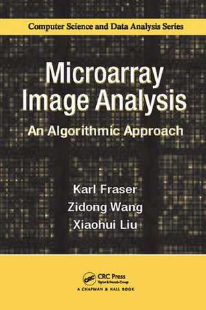 Microarray Image Analysis: An Algorithmic Approach de Karl Fraser