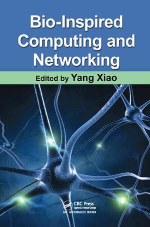 Bio-Inspired Computing and Networking de Yang Xiao