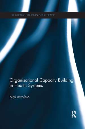 Organisational Capacity Building in Health Systems de Niyi Awofeso