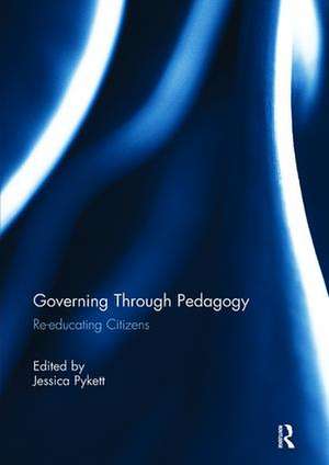 Governing Through Pedagogy: Re-educating Citizens de Jessica Pykett