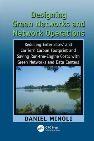 Designing Green Networks and Network Operations: Saving Run-the-Engine Costs de Daniel Minoli