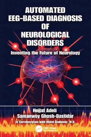 Automated EEG-Based Diagnosis of Neurological Disorders: Inventing the Future of Neurology de Hojjat Adeli