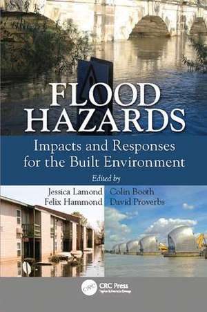 Flood Hazards: Impacts and Responses for the Built Environment de Jessica Lamond