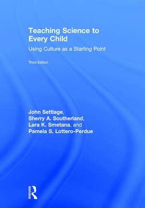 Teaching Science to Every Child: Using Culture as a Starting Point de John Settlage