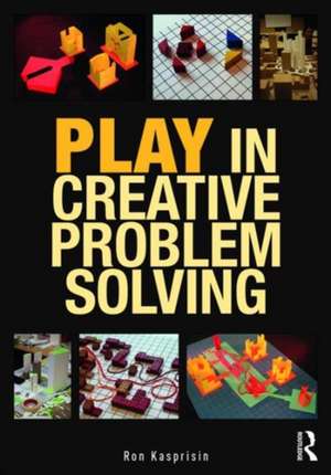 Play in Creative Problem-solving for Planners and Architects de Ron Kasprisin