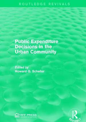 Public Expenditure Decisions in the Urban Community de Howard G. Schaller