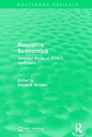 Resource Economics: Selected Works of Orris C. Herfindahl de David B. Brooks