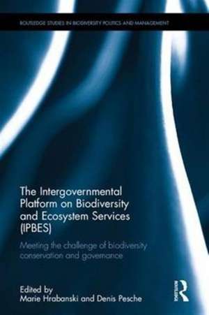 The Intergovernmental Platform on Biodiversity and Ecosystem Services (IPBES): Meeting the challenge of biodiversity conservation and governance de Marie Hrabanski