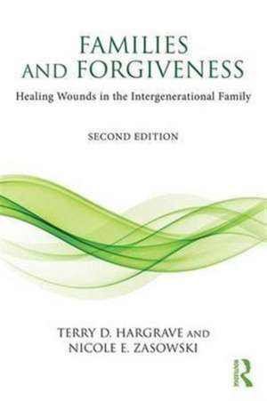 Families and Forgiveness: Healing Wounds in the Intergenerational Family de Terry D. Hargrave