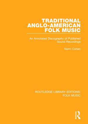 Traditional Anglo-American Folk Music: An Annotated Discography of Published Sound Recordings de Norm Cohen