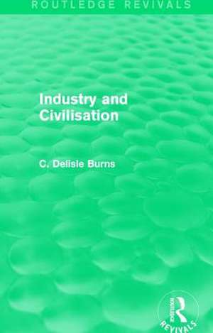 Industry and Civilisation de C. Delisle Burns