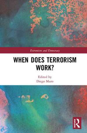 When Does Terrorism Work? de Diego Muro