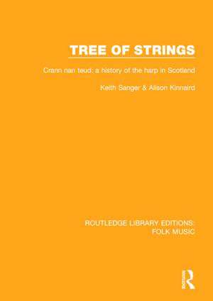 Tree of strings: Crann nan teud: a history of the harp in Scotland de Keith Sanger