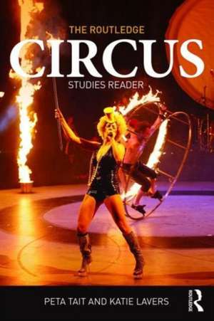 The Routledge Circus Studies Reader de Peta Tait