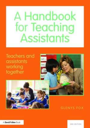 A Handbook for Teaching Assistants: Teachers and assistants working together de Glenys Fox