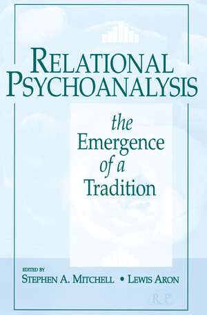 Relational Psychoanalysis, Volume 14: The Emergence of a Tradition de Stephen A. Mitchell