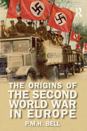 The Origins of the Second World War in Europe de Pmh Bell