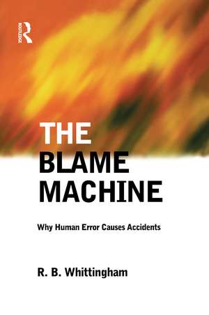 The Blame Machine: Why Human Error Causes Accidents de Robert Whittingham