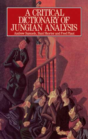 A Critical Dictionary of Jungian Analysis de Andrew Samuels