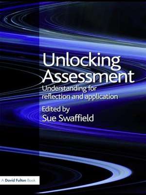 Unlocking Assessment: Understanding for Reflection and Application de Sue Swaffield
