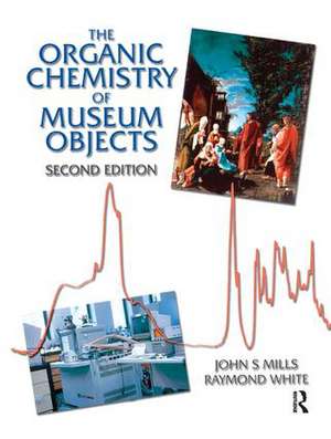 Organic Chemistry of Museum Objects de John Mills