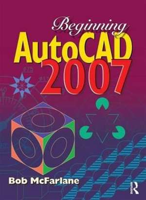 Beginning AutoCAD 2007 de Bob McFarlane