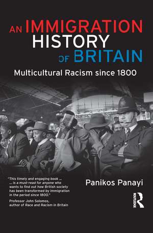 An Immigration History of Britain: Multicultural Racism since 1800 de Panikos Panayi