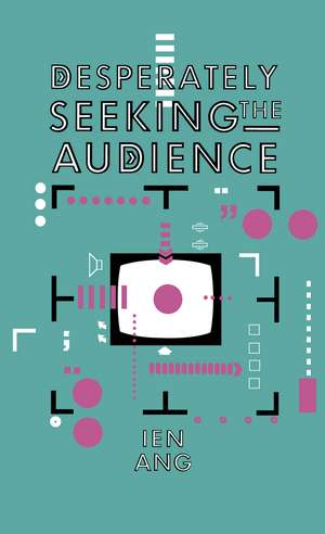 Desperately Seeking the Audience de Ien Ang