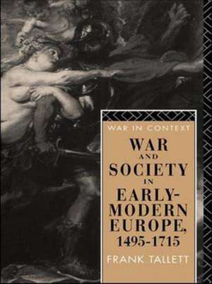 War and Society in Early Modern Europe: 1495-1715 de Frank Tallett