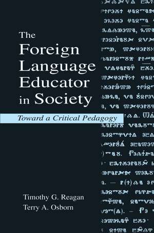 The Foreign Language Educator in Society: Toward A Critical Pedagogy de Timothy G. Reagan