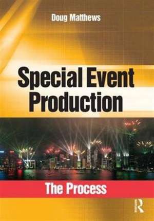 Special Event Production: The Process de Doug Matthews