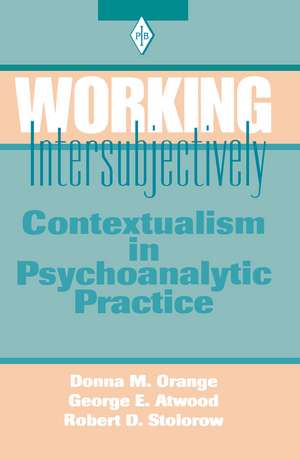 Working Intersubjectively: Contextualism in Psychoanalytic Practice de Donna M. Orange