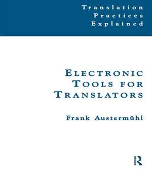 Electronic Tools for Translators de Frank Austermuhl