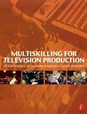 Multiskilling for Television Production de Peter Ward