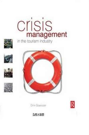 Crisis Management in the Tourism Industry de Dirk Glaesser