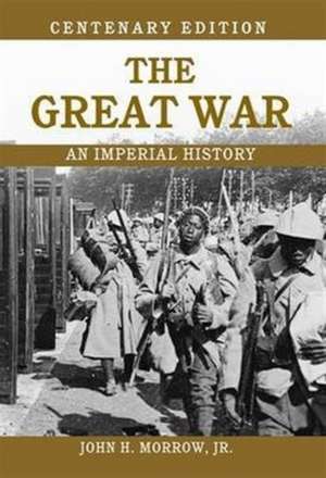 The Great War: An Imperial History de John Morrow