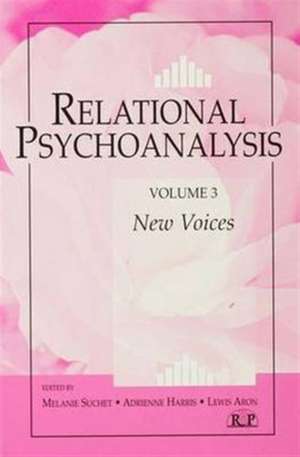 Relational Psychoanalysis, Volume 3: New Voices de Melanie Suchet