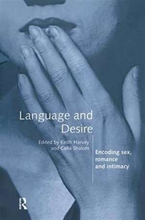 Language and Desire: Encoding Sex, Romance and Intimacy de Keith Harvey