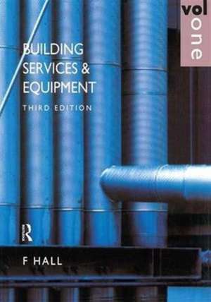 Building Services and Equipment: Volume 1 de F. Hall