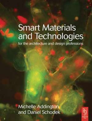 Smart Materials and Technologies in Architecture de Michelle Addington
