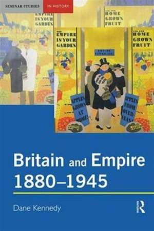 Britain and Empire, 1880-1945 de Dane Kennedy