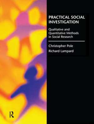 Practical Social Investigation: Qualitative and Quantitative Methods in Social Research de Richard Lampard