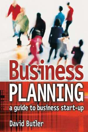 Business Planning: A Guide to Business Start-Up de David Butler