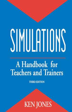 Simulations: a Handbook for Teachers and Trainers de Ken Jones