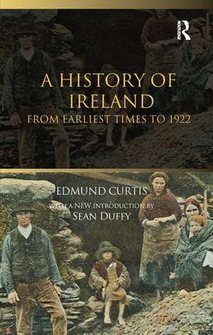 A History of Ireland: From the Earliest Times to 1922 de Edmund Curtis